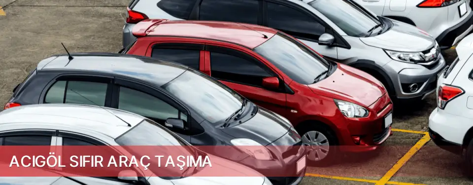 Acıgöl İlçemi Sıfır Araç Taşıma